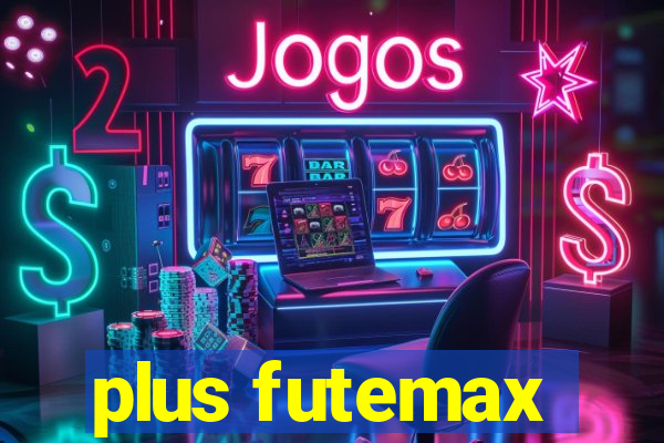 plus futemax